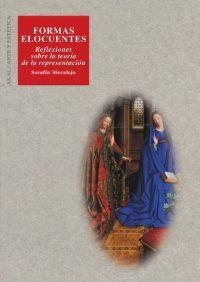 FORMAS ELOCUENTES. REFLEXIONES SOBRE LA TEORIA DE LA REPRESE | 9788446021254 | MORALEJO, SERAFIN | Llibreria La Gralla | Librería online de Granollers