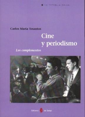 CINE Y PERIODISMO. LOS COMPLEMENTOS | 9788476284834 | TOSANTOS, CARLOS MARIA | Llibreria La Gralla | Librería online de Granollers