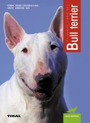 NUEVO LIBRO DEL BULL TERRIER, EL (ANIMALES DE COMPAÑIA) | 9788430547593 | DEUTSCH, JULIE | Llibreria La Gralla | Llibreria online de Granollers