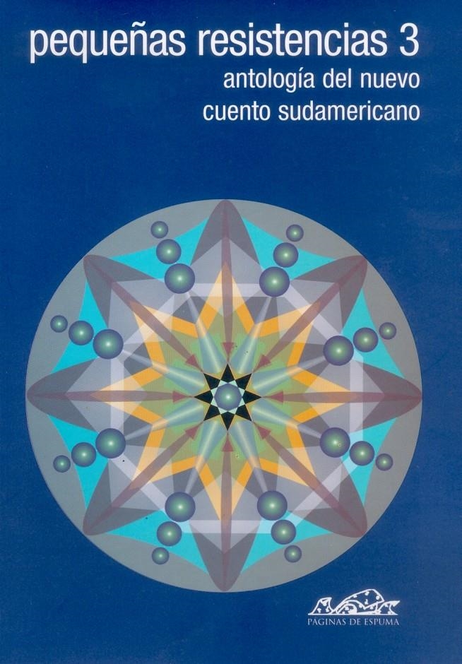 PEQUEÑAS RESISTENCIAS 3. ANTOLOGIA DEL NUEVO CUENTO SUDAMERI | 9788495642424 | VÁSQUEZ, JUAN GABRIEL | Llibreria La Gralla | Llibreria online de Granollers