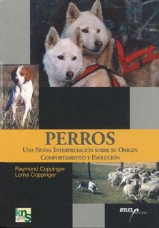 PERROS. UNA NUEVA INTERPRETACION SOBRE SU ORIGEN COMPORTAMIE | 9788493265960 | COPPINGER, RAYMOND / COPPINGER, LORNA | Llibreria La Gralla | Librería online de Granollers