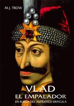VLAD EL EMPALADOR. EN BUSCA DEL AUTENTICO DRACULA | 9788495537966 | TROW, M.J. | Llibreria La Gralla | Librería online de Granollers