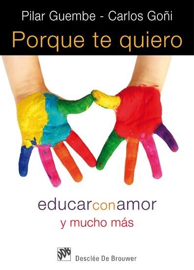 PORQUE TE QUIERO. EDUCAR CON AMOR Y MUCHO MAS | 9788433024565 | GUEMBE, PILAR; GOÑI, CARLOS | Llibreria La Gralla | Llibreria online de Granollers