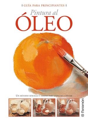 PINTURA AL OLEO. GUIA PARA PRINCIPIANTES | 9788434226661 | Llibreria La Gralla | Llibreria online de Granollers