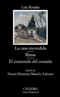 CASA ENCENDIDA, LA / RIMAS / EL CONTENIDO DEL CORAZÓN (LETRAS HISPÁNICAS, 667) | 9788437627076 | ROSALES, LUIS | Llibreria La Gralla | Llibreria online de Granollers