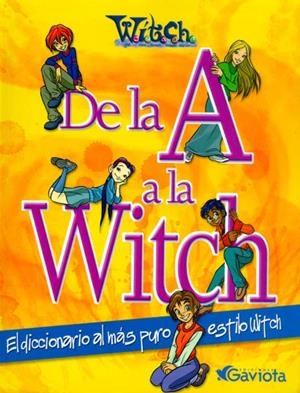 DE LA A A LA WITCH. EL DICCIONARIO AL MAS PURO ESTILO WITCH | 9788439204299 | WALT DISNEY COMPANY | Llibreria La Gralla | Librería online de Granollers