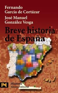 BREVE HISTORIA DE ESPAÑA (H 4230) | 9788420658308 | GARCIA DE CORTAZAR, FERNANDO / GONZALEZ VESGA, JOS | Llibreria La Gralla | Librería online de Granollers