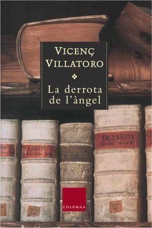 DERROTA DE L'ANGEL, LA (PREMI CARLEMANY 2004 - CLASSICA 618) | 9788466405287 | VILLATORO, VICENÇ | Llibreria La Gralla | Llibreria online de Granollers
