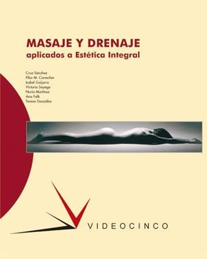 MASAJE Y DRENAJE.APLICADOS A LA ESTETICA SUPERIOR | 9788487190797 | SANCHEZ, CRUZ I D'ALTRES | Llibreria La Gralla | Librería online de Granollers