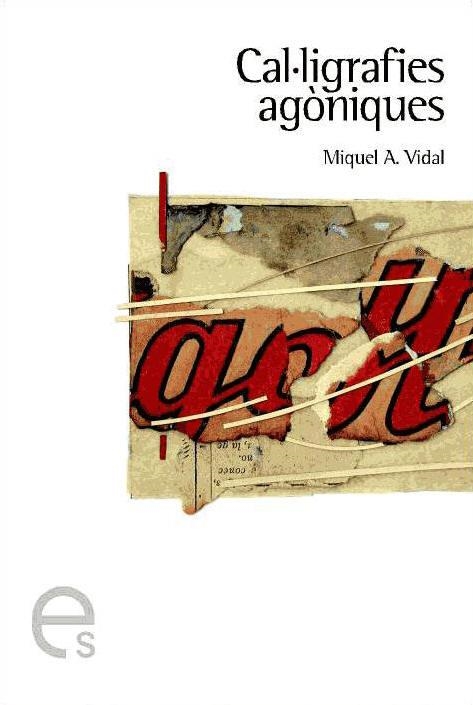 CAL.LIGRAFIES AGONIQUES -PREMI BENVIGUT OLIVER 2003- | 9788493326098 | VIDAL, MIQUEL ANGEL | Llibreria La Gralla | Librería online de Granollers