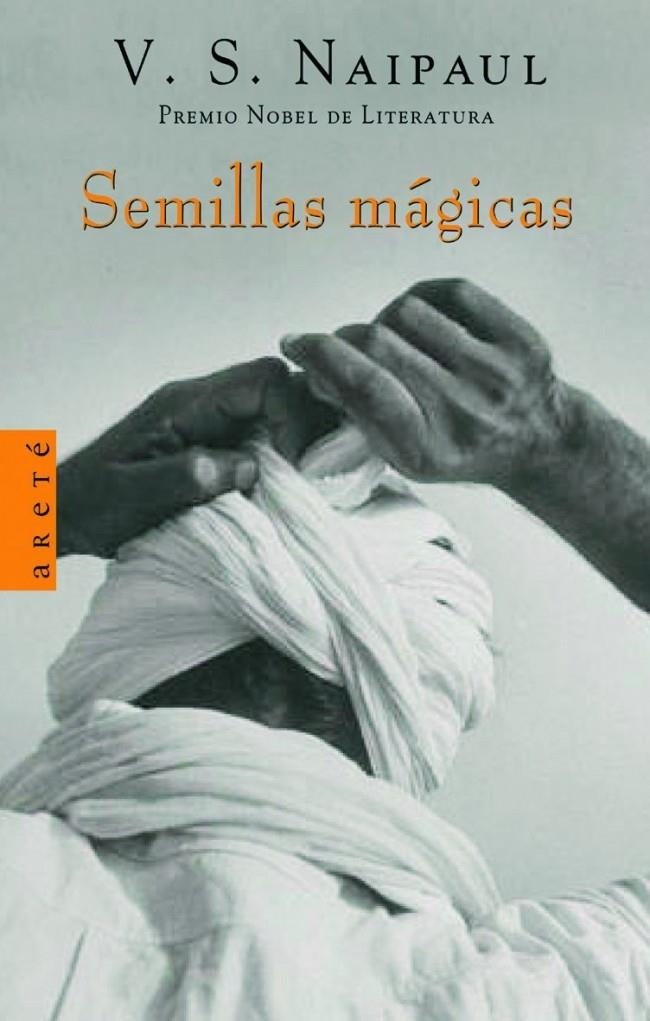 SEMILLAS MAGICAS (ARETE) | 9788439710653 | NAIPAUL, V.S. | Llibreria La Gralla | Librería online de Granollers