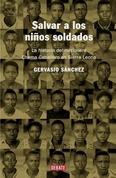 SALVAR A LOS NIÑOS SOLDADOS. LA HISTORIA DEL MISIONERO CHEMA | 9788483066010 | SANCHEZ, GERVASIO | Llibreria La Gralla | Llibreria online de Granollers