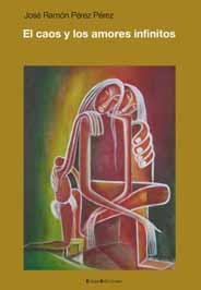 CAOS Y LOS AMORES INFINITOS, EL | 9788495881465 | PEREZ PEREZ, JOSE RAMON | Llibreria La Gralla | Librería online de Granollers
