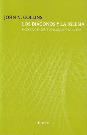 DIACONOS Y LA IGLESIA, LOS. CONEXIONES ENTRE LO ANTIGUO Y LO | 9788425423352 | COLLINS, JOHN N. | Llibreria La Gralla | Llibreria online de Granollers