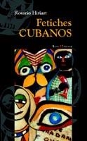 FETICHES CUBANOS (LITERARIA 45) | 9788474267150 | HIRIART, ROSARIO | Llibreria La Gralla | Librería online de Granollers
