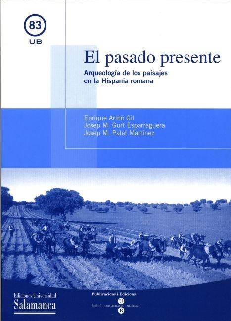 PASADO PRESENTE, EL. ARQUEOLOGIA DE LOS PAISAJES EN LA HISPA | 9788447528042 | AAVV | Llibreria La Gralla | Llibreria online de Granollers