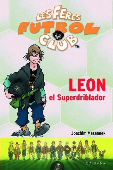 LEON EL SUPERDRIBLADOR (LES FERES FUTBOL CLUB 1) | 9788466405225 | MASANNEK, JOACHIM | Llibreria La Gralla | Librería online de Granollers