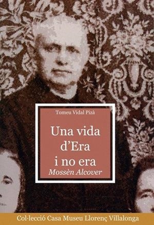 VIDA D'ERA I NO ERA MOSSEN ALCOVER, UNA | 9788484156611 | VIDAL PIZÀ, TOMEU | Llibreria La Gralla | Librería online de Granollers