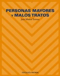 PERSONAS MAYORES Y MALOS TRATOS (PSICOLOGIA PIRAMIDE) | 9788436819175 | MUÑOZ TORTOSA, JUAN | Llibreria La Gralla | Llibreria online de Granollers