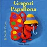 GREGORI PAPALLONA (BESTIOLES CURIOSES) | 9788495939982 | KRINGS, ANTOON | Llibreria La Gralla | Librería online de Granollers