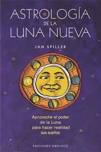 ASTROLOGIA DE LA LUNA NUEVA | 9788497771382 | SPILLER, JAN | Llibreria La Gralla | Llibreria online de Granollers