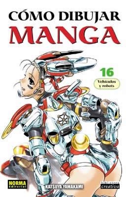 COMO DIBUJAR MANGA (VOL 16). VEHICULOS Y ROBOTS | 9788496415829 | YAMAKAMI, KATSUYA | Llibreria La Gralla | Llibreria online de Granollers