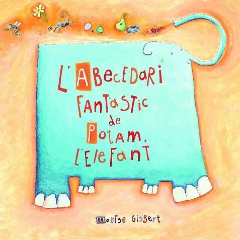 ABECEDARI FANTASTIC DE POTAM, L'ELEFANT, L' | 9788481315233 | GISBERT, MONTSE | Llibreria La Gralla | Llibreria online de Granollers