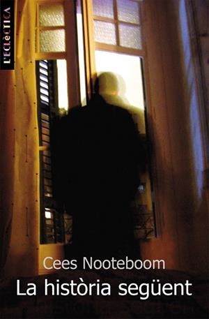 HISTORIA SEGUENT, LA (ECLECTICA 113) | 9788476609828 | NOOTEBOOM, CEES | Llibreria La Gralla | Llibreria online de Granollers