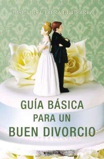 GUÍA BÁSICA PARA UN BUEN DIVORCIO | 9788466641845 | UTRERA, JOSE LUIS | Llibreria La Gralla | Librería online de Granollers