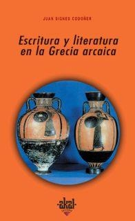 ESCRITURA Y LITERATURA EN LA GRECIA ARCAICA | 9788446017486 | SIGNES CODOÑER, JUAN | Llibreria La Gralla | Llibreria online de Granollers