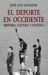 DEPORTE EN OCCIDENTE, EL. HISTORIA CULTURA Y POLITICA | 9788437621890 | SALVADOR, JOSE LUIS | Llibreria La Gralla | Librería online de Granollers