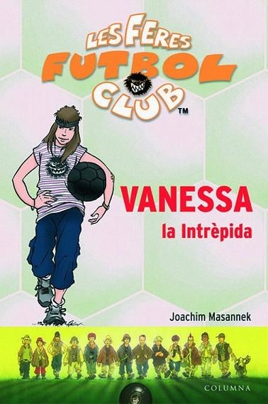 VANESSA LA INTREPIDA (LES FERES FUTBOL CLUB 3) | 9788466405249 | MASANNEK, JOACHIM | Llibreria La Gralla | Librería online de Granollers