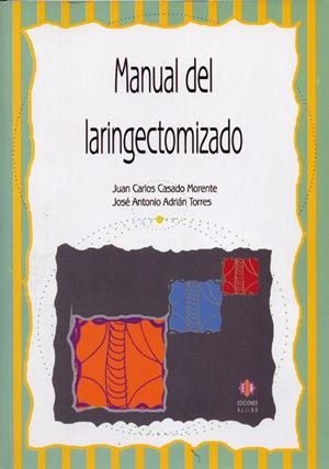MANUAL DEL LARINGECTOMIZADO | 9788497002240 | CASADO MORENTE, JUAN CARLOS / ADRIAN TORRES, JOSE | Llibreria La Gralla | Librería online de Granollers