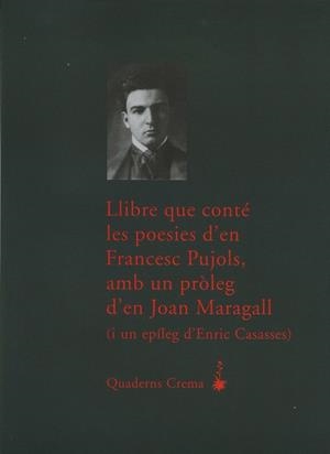 LLIBRE QUE CONTE LES POESIES D'EN FRANCESC PUJOLS, AMB UN PR | 9788477274261 | PUJOLS, FRANCESC | Llibreria La Gralla | Llibreria online de Granollers