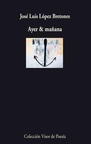AYER & MAÑANA (VISOR DE POESIA 572) | 9788475225722 | LOPEZ BRETONES, JOSE LUIS | Llibreria La Gralla | Librería online de Granollers