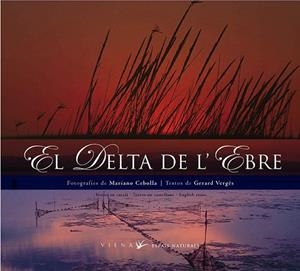 DELTA DE L'EBRE, EL (CAT./CAST./ENG.) | 9788483302941 | CEBOLLA, MARIANO / VERGÈS, GERARD | Llibreria La Gralla | Llibreria online de Granollers