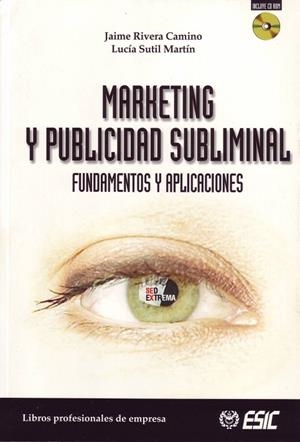 MARKETING Y PUBLICIDAD SUBLIMINAL. FUNDAMENTOS Y APLICACIONE | 9788473563901 | RIVERA CAMINO, JAIME / SUTIL MARTIN, LUCIA | Llibreria La Gralla | Librería online de Granollers