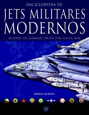 ENCICLOPEDIA DE JETS MILITARES MODERNOS. AVIONES DE COMBATE | 9788466209533 | JACKSON, ROBERT | Llibreria La Gralla | Librería online de Granollers
