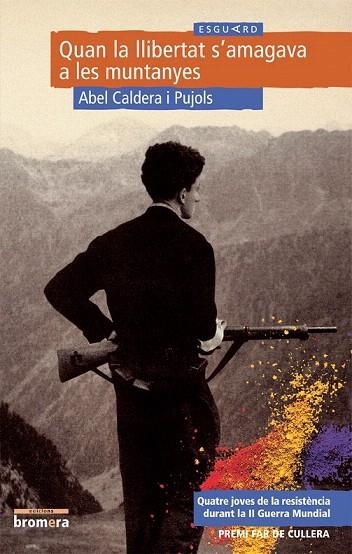 QUAN LA LLIBERTAT S'AMAGAVA A LES MUNTANYES | 9788476604649 | CALDERA I PUJOLS, ABEL | Llibreria La Gralla | Librería online de Granollers