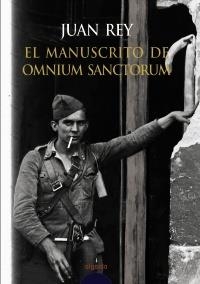 MANUSCRITO DE OMNIUM SANCTORUM, EL | 9788484338765 | REY, JUAN | Llibreria La Gralla | Llibreria online de Granollers