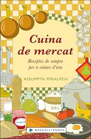 CUINA DE MERCAT. RECEPTES DE SEMPRE PER A CUINES D'ARA | 9788401386664 | MIRALPEIX, ASSUMPTA | Llibreria La Gralla | Llibreria online de Granollers