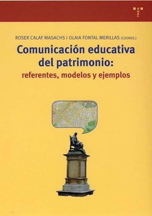 COMUNICACION EDUCATIVA DEL PATRIMONIO: REFERENTES, MODELOS Y | 9788497041294 | CALAF MASACHS, ROSER / FONTAL MERILLAS, OLAIA (COO | Llibreria La Gralla | Librería online de Granollers