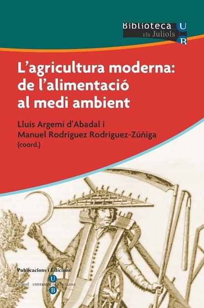 AGRICULTURA MODERNA: DE L'ALIMENTACIO AL MEDI AMBIENT, L' | 9788447527915 | ARGEMI D'ABADAL, LLUIS / RODRIGUEZ RODRIGUEZ-ZUÑIG | Llibreria La Gralla | Llibreria online de Granollers