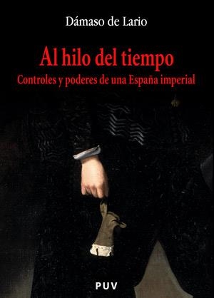 AL HILO DEL TIEMPO. CONTROLES Y PODERES DE UNA ESPAÑA IMPERI | 9788437059211 | DE LA RIO, DAMASO | Llibreria La Gralla | Librería online de Granollers
