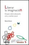 LIBERAR LA IMAGINACION. ENSAYOS SOBRE EDUCACION, ARTE Y CAMB | 9788478273584 | GREENE, MAXINE | Llibreria La Gralla | Librería online de Granollers