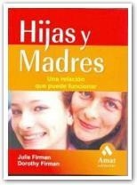 HIJAS Y MADRES. UNA RELACION QUE PUEDE FUNCIONAR | 9788497351652 | FIRMAN, JULIE / FIRMAN, DOROTHY | Llibreria La Gralla | Librería online de Granollers