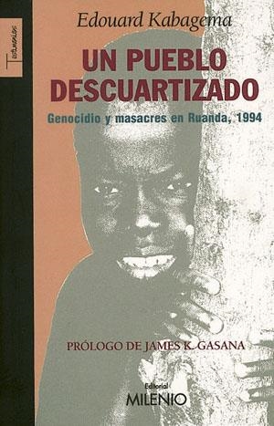 PUEBLO DESCUARTIZADO, UN. GENOCIDIO Y MASACRES EN RUANDA 199 | 9788497431415 | KABAGEMA, EDOUARD | Llibreria La Gralla | Librería online de Granollers