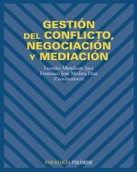 GESTION DEL CONFLICTO, NEGOCIACION Y MEDIACION | 9788436819243 | MUNDUATE JACA, LOURDES / MEDINA DIAZ, FRANCISCO JO | Llibreria La Gralla | Llibreria online de Granollers