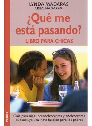 QUE ME ESTA PASANDO?. LIBRO PARA CHICAS | 9788489778986 | MADARAS, LYNDA / MADARAS, AREA | Llibreria La Gralla | Llibreria online de Granollers