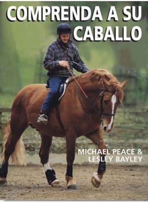 COMPRENDA A SU CABALLO. UNA GUIA DE PREGUNTAS Y RESPUESTAS | 9788428214049 | PEACE, MICHAEL / BAYLEY, LESLEY | Llibreria La Gralla | Llibreria online de Granollers